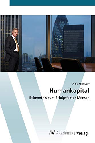 Humankapital: Bekenntnis zum Erfolgsfaktor Mensch