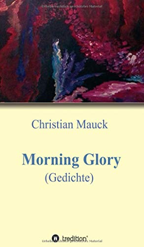 Morning Glory: Gedichte