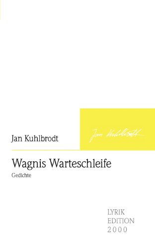 Wagnis Warteschleife: Gedichte