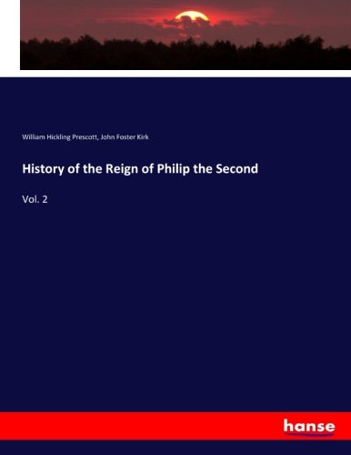 History of the Reign of Philip the Second: Vol. 2