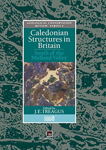 Caledonian Structures in Britain: South of the Midland Valley (Geological Conservation Review Series, No 3)