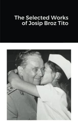 Tito, Josip Broz The Selected Works Of Josip Broz Tito