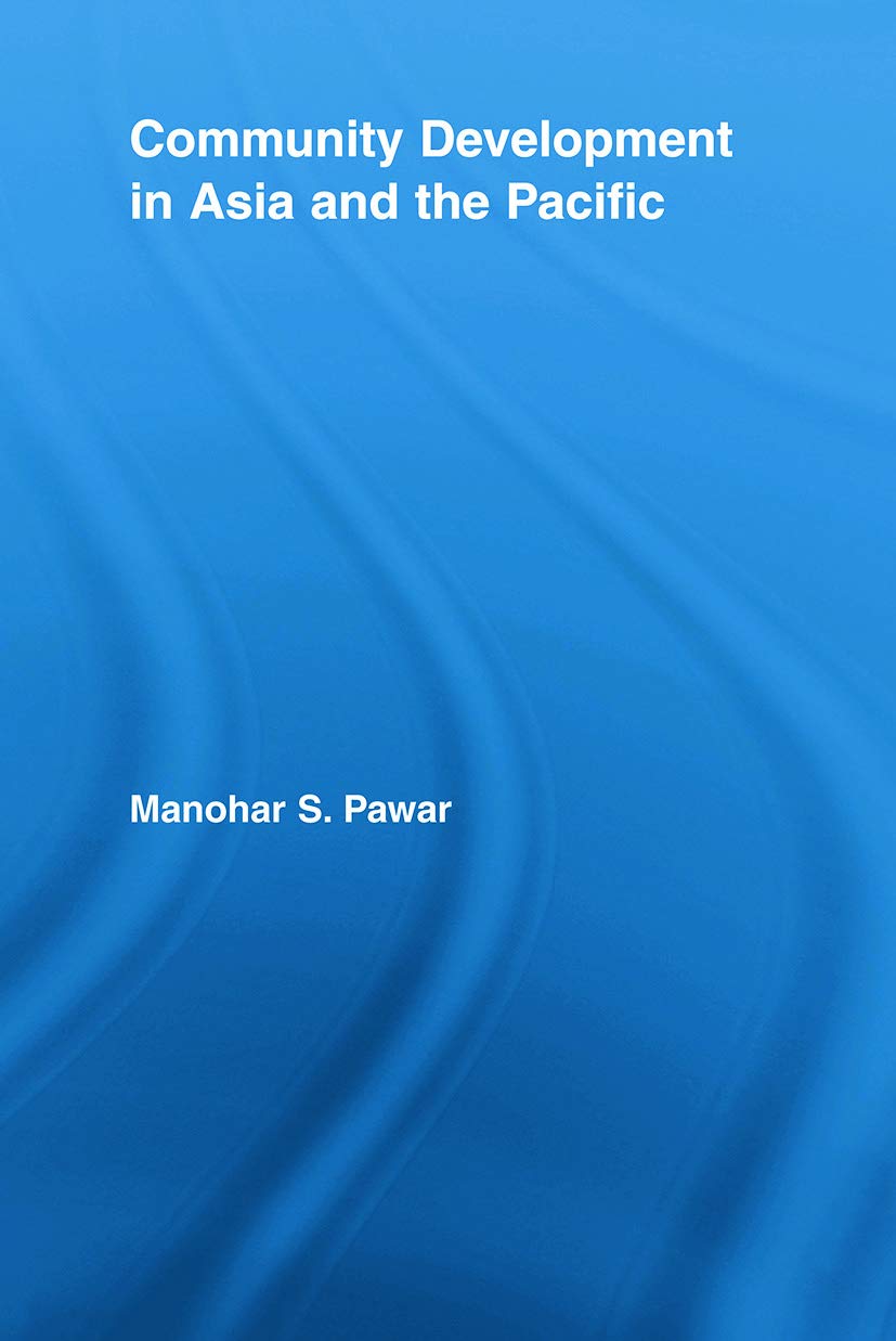 Community Development In Asia And The Pacific (Routledge Studies in Development and Society, 22, Band 22)