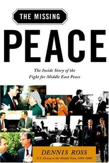 The Missing Peace: The Inside Story of the Fight for Middle East Peace