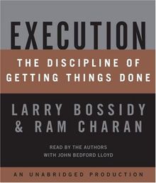 Execution: The Discipline of Getting Things Done