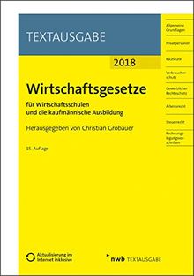 Wirtschaftsgesetze für Wirtschaftsschulen und die kaufmännische Ausbildung: Ausgabe 2018 (NWB Textausgabe)