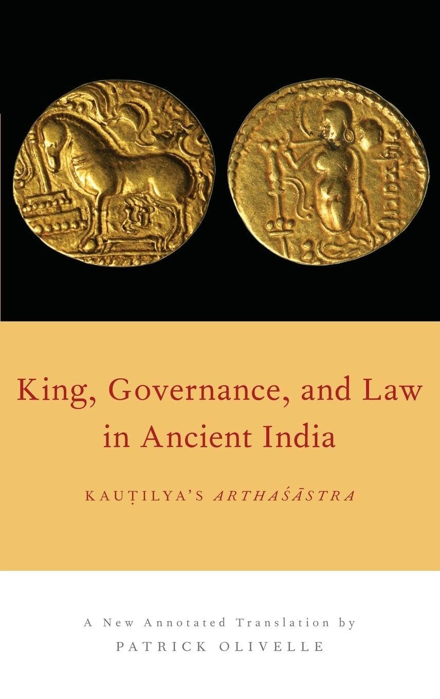 KING GOVERNANCE & LAW IN ANCIENT INDIA C: Kautilya's Arthasastra