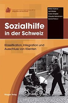 Sozialhilfe in der Schweiz: Klassifikation, Integration und Ausschluss von Klienten (Nationales Forschungsprogramm 51 - Integration und Ausschluss)