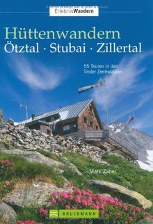 Hüttenwandern Ötztal, Stubai, Zillertal: 55 Touren in den Tiroler Zentralalpen