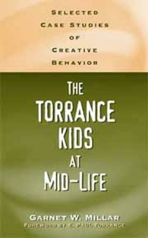 Torrance Kids at Mid-Life: Selected Case Studies of Creative Behavior (Publications in Creativity Research)