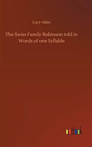 The Swiss Family Robinson told in Words of one Syllable