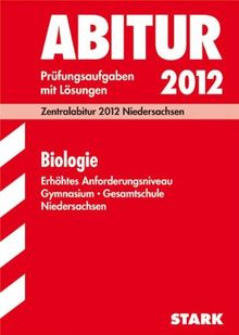 Abitur-Prüfungsaufgaben Gymnasium/Gesamtschule Niedersachsen; Biologie; Zentralabitur 2012; Prüfungsaufgaben mit Lösungen Jahrgänge 2007-2011.