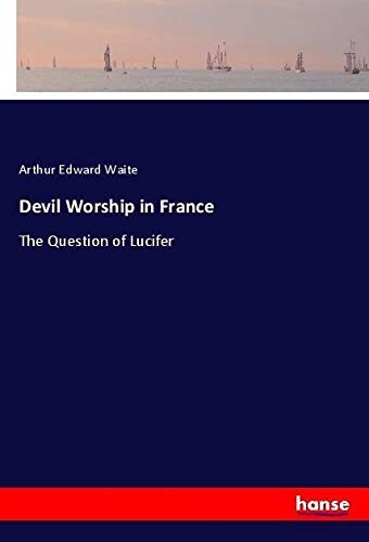 Devil Worship in France: The Question of Lucifer