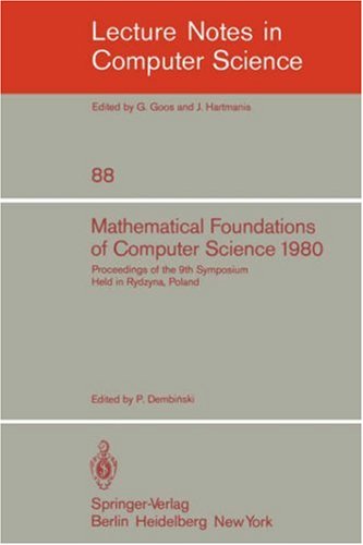 Mathematical Foundations of Computer Science 1980: 9th Symposium Held in Rydzyna, Poland, September 1-5, 1980. Proceedings (Lecture Notes in Computer Science)