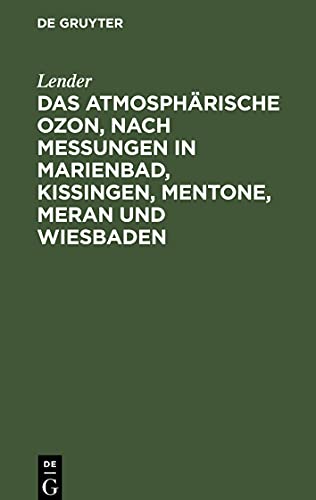 Das atmosphärische Ozon, nach Messungen in Marienbad, Kissingen, Mentone, Meran und Wiesbaden