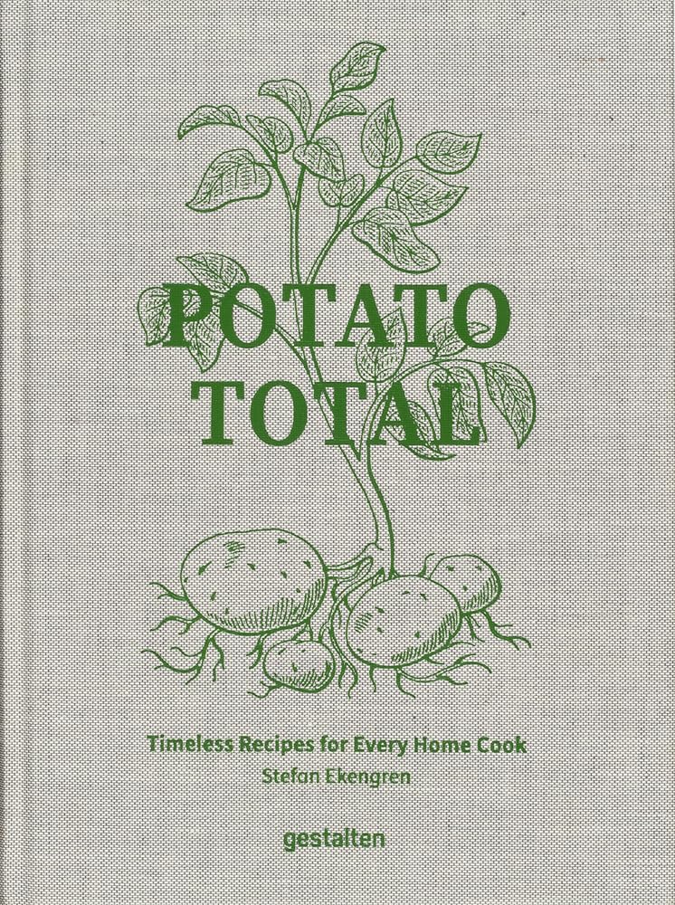 Potato total : timeless recipes for every home cook