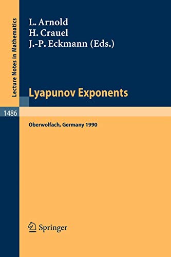Lyapunov Exponents: Proceedings of a Conference held in Oberwolfach, May 28 - June 2, 1990 (Lecture Notes in Mathematics) (English and French Edition) (Lecture Notes in Mathematics, 1486, Band 1486)