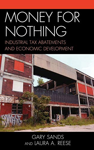 Money for Nothing: Industrial Tax Abatements and Economic Development