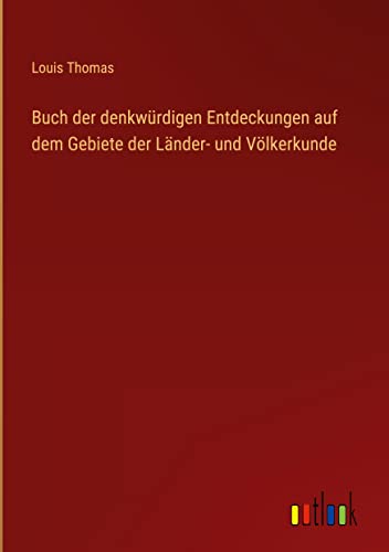 Buch der denkwürdigen Entdeckungen auf dem Gebiete der Länder- und Völkerkunde