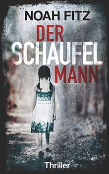 Der Schaufelmann - Thriller von Noah Fitz (Johannes-Hornoff-Thriller, Band 9)