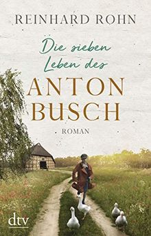 Die sieben Leben des Anton Busch: Roman