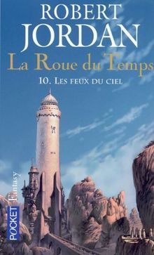 La roue du temps. Vol. 10. Les feux du ciel