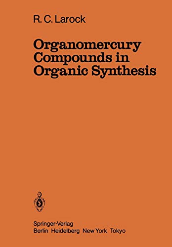 Organomercury Compounds in Organic Synthesis (Reactivity and Structure: Concepts in Organic Chemistry, 22, Band 22)