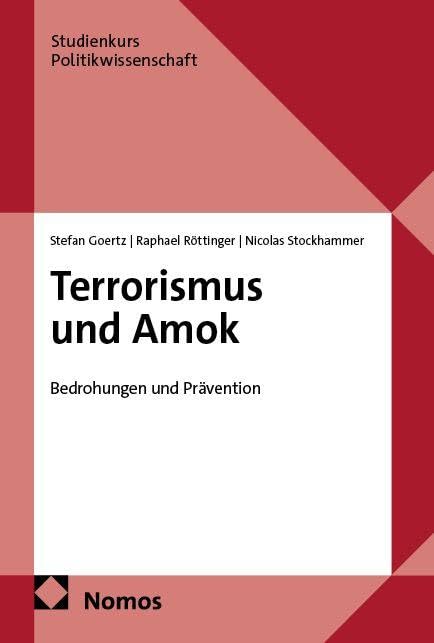 Terrorismus und Amok: Bedrohungen und Prävention (Studienkurs Politikwissenschaft)