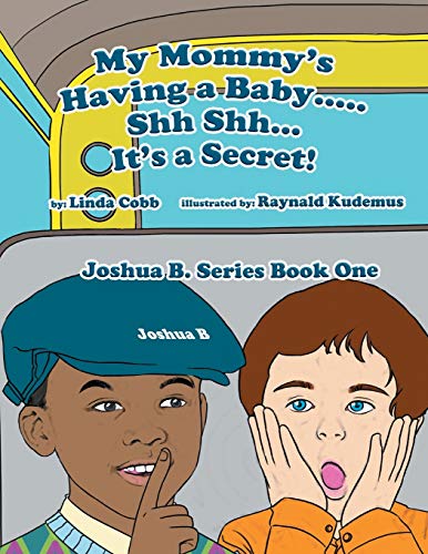My Mommy's Having a Baby . . . Shh Shh . . . It's a Secret!: Joshua B. Series Book One