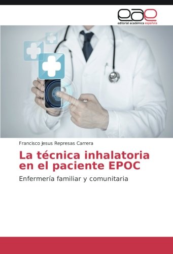 La técnica inhalatoria en el paciente EPOC: Enfermería familiar y comunitaria