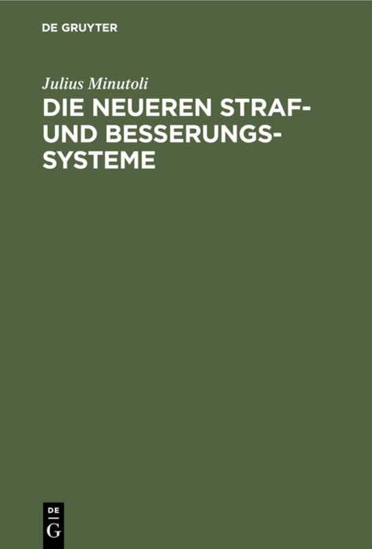 Die neueren Straf- und Besserungs-Systeme: Erinnerungen aus einer Reise durch bemerkenswerthe Gefängnisse in Algier, Spanien, Portugal, England, Frankreich und Holland