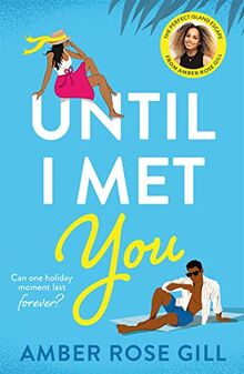 Until I Met You: TikTok Made me buy it! The perfect holiday romance by Love Island winner Amber Rose Gill