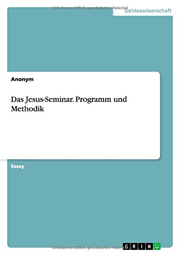 Das Jesus-Seminar. Programm und Methodik