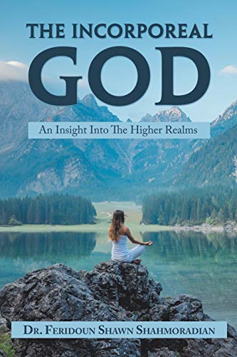 The Incorporeal God: An Insight Into The Higher Realms