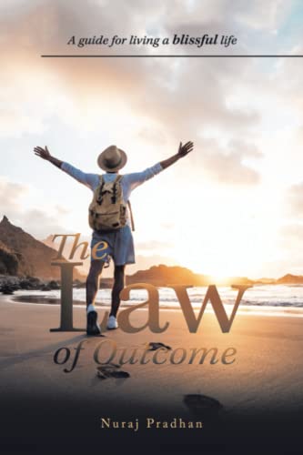 The Law of Outcome: A guide for living a blissful life