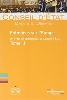 Entretiens sur l'Europe : un cycle de conférences du Conseil d'Etat. Vol. 1