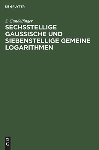 Sechsstellige Gaussische und siebenstellige gemeine Logarithmen