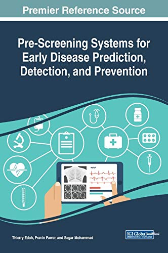 Pre-Screening Systems for Early Disease Prediction, Detection, and Prevention (Advances in Medical Diagnosis, Treatment, and Care (AMDTC))