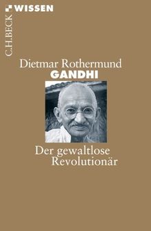 Gandhi: Der gewaltlose Revolutionär