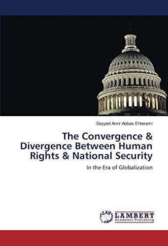 The Convergence & Divergence Between Human Rights & National Security: In the Era of Globalization