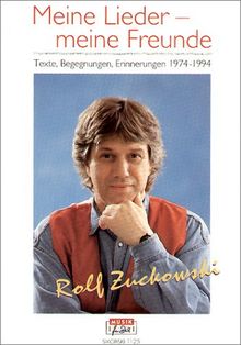 Meine Lieder, meine Freunde: Texte, Begegnungen, Erinnerungen 1974 - 1994