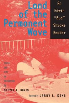 Land of the Permanent Wave: An Edwin "Bud" Shrake Reader (Southwestern Writers Collection)
