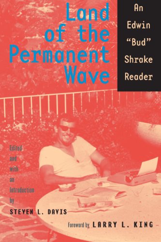 Land of the Permanent Wave: An Edwin Bud Shrake Reader (Southwestern Writers Collection)
