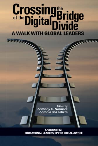 Crossing the Bridge of the Digital Divide: A Walk with Global Leaders: A Walk with Global Leaders (HC) (Educational Leadership for Social Justice)