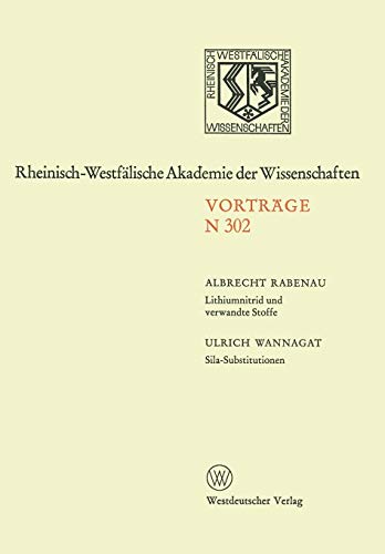 Lithiumnitrid und verwandte Stoffe, Ihre wissenschaftliche und praktische Bedeutung. Sila-Substitutionen (Rheinisch-Westfälische Akademie der ... Akademie der Wissenschaften, 302, Band 302)