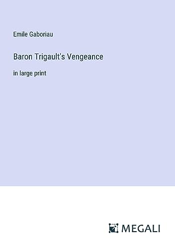 Baron Trigault's Vengeance: in large print