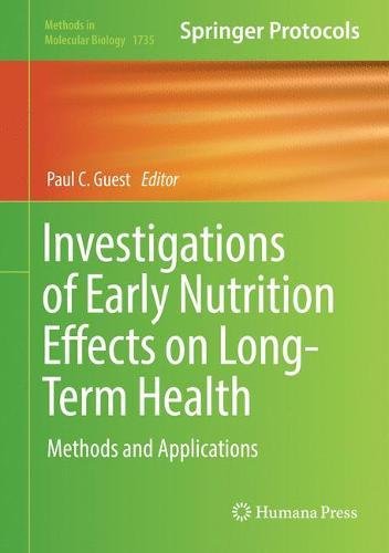 Investigations of Early Nutrition Effects on Long-Term Health: Methods and Applications (Methods in Molecular Biology, Band 1735)