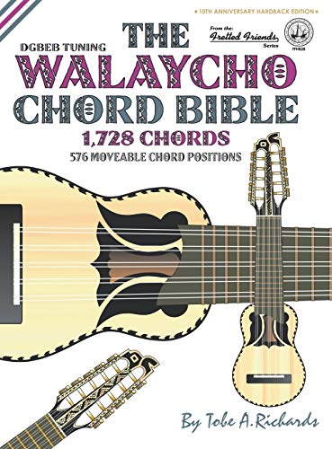 The Walaycho Chord Bible: DGBEB Standard Tuning 1,728 Chords (Fretted Friends)