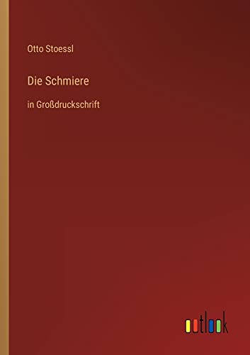 Die Schmiere: in Großdruckschrift