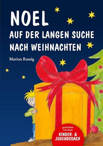 Noel auf der langen Suche nach Weihnachten: Eine Adventsgeschichte voller Mitgefühl und Menschlichkeit in 24 Kapiteln